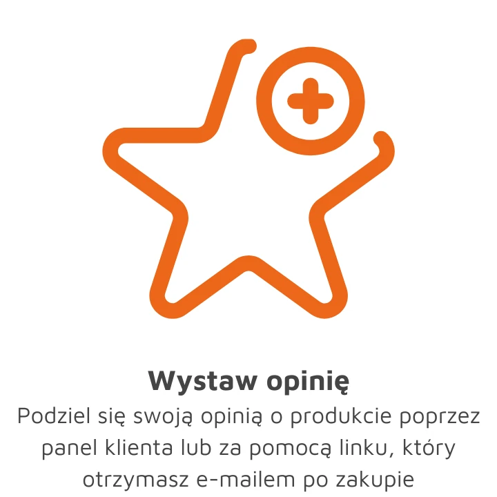 4.	Wystaw opinię Podziel się swoją opinią o produkcie poprzez panel klienta lub za pomocą linku, który otrzymasz e-mailem po zakupie