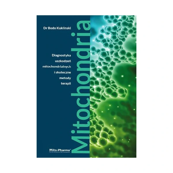 KSIĄŻKA ""Mitochondria - Diagnostyka uszkodzeń mitochondrialnych i skuteczne metody terapii"" Dr Bodo Kuklinski (687 str.)
