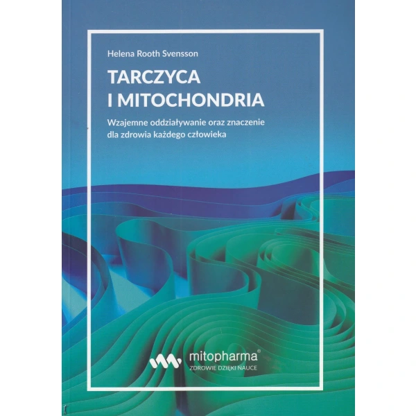 KSIĄŻKA ""Tarczyca i mitochondria"" Helena Root Svensson (216 str.)